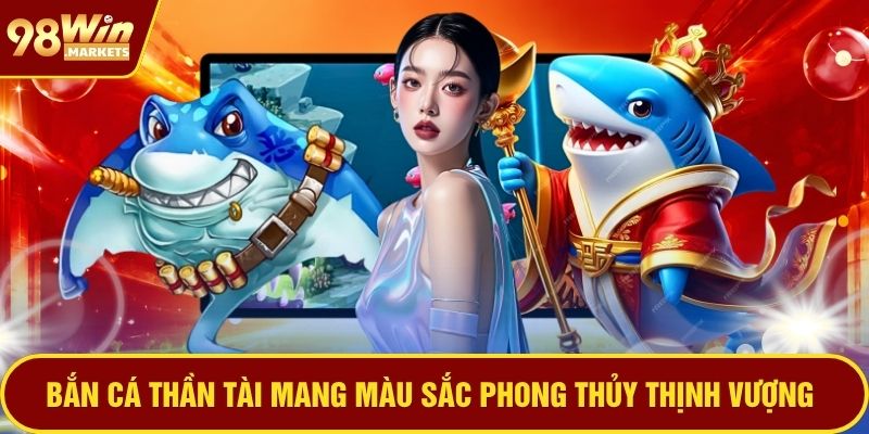 Bắn Cá Thần Tài - Game Đại Dương Phong Thủy Ngập Tràn
