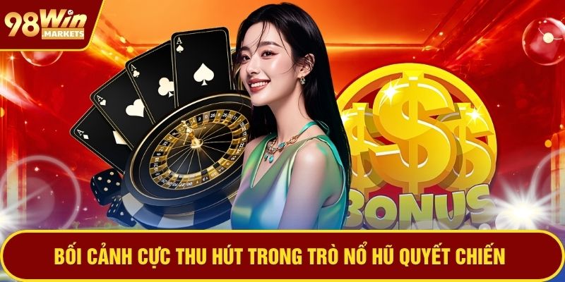 Bối cảnh cực thu hút trong trò nổ hũ quyết chiến