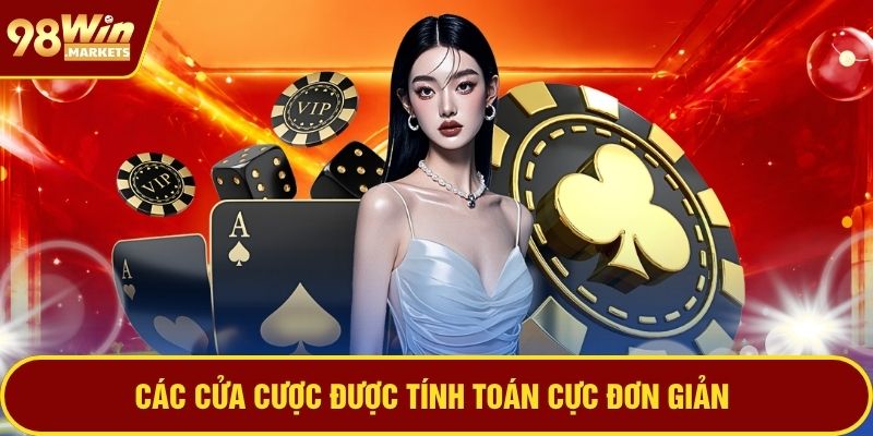 Các cửa cược được tính toán cực đơn giản 