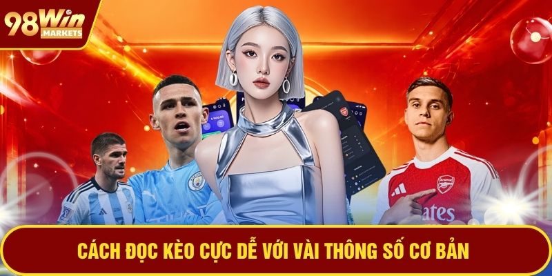 Cách đọc kèo cực dễ với vài thông số cơ bản