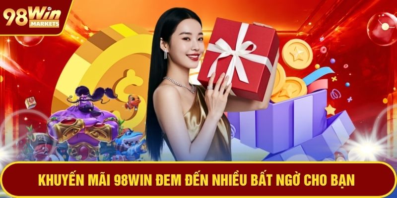 Khuyến mãi 98WIN đem đến nhiều bất ngờ cho bạn