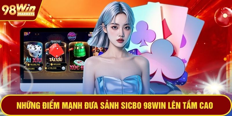 Những điểm mạnh đưa sảnh Sicbo 98WIN lên tầm cao